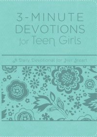 cover of the book 3-Minute Devotions for Teen Girls: A Daily Devotional for Her Heart