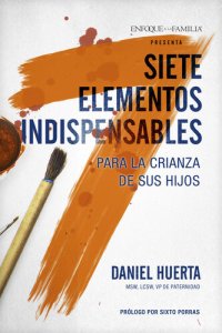 cover of the book Siete elementos indispensables para la crianza de sus hijos