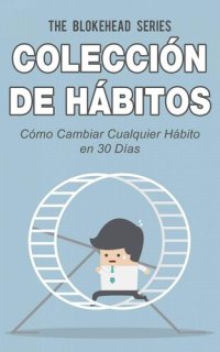 cover of the book Cómo Cambiar Cualquier Hábito en 30 Días: Colección de Hábitos