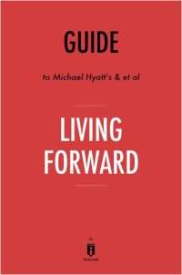 cover of the book Summary of Living Forward: by Michael Hyatt and Daniel Harkavy 