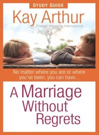 cover of the book A Marriage Without Regrets Study Guide