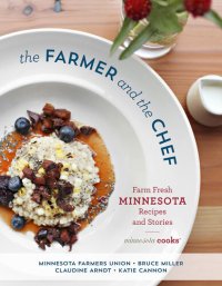 cover of the book The Farmer and the Chef: Farm Fresh Minnesota Recipes and Stories