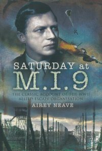 cover of the book Saturday at M.I.9: The Classic Account of the WW2 Allied Escape Organisation