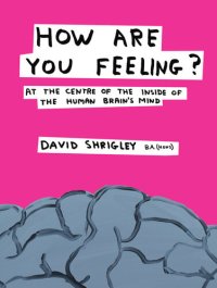 cover of the book How Are You Feeling?: At the Centre of the Inside of the Human Brain's Mind