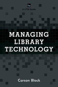 cover of the book Managing Library Technology: A LITA Guide