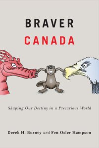 cover of the book Braver Canada: Shaping Our Destiny in a Precarious World