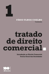 cover of the book Tratado de Direito Comercial, Volume 1: Introdução ao direito comercial e teoria geral das sociedades