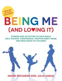 cover of the book Being Me (and Loving It): Stories and activities to help build self-esteem, confidence, positive body image and resilience in children