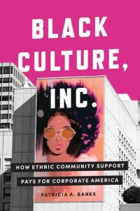 cover of the book Black Culture, Inc.: How Ethnic Community Support Pays for Corporate America