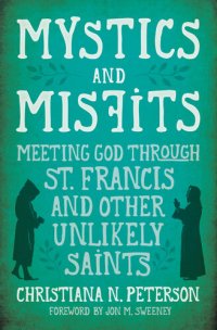 cover of the book Mystics and Misfits: Meeting God Through St. Francis and Other Unlikely Saints