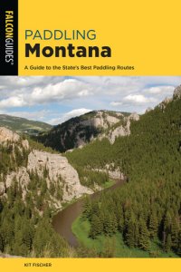 cover of the book Paddling Montana: A Guide to the State's Best Paddling Routes