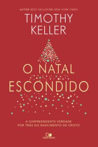 cover of the book O Natal escondido: A surpreendente verdade por trás do nascimento de Cristo