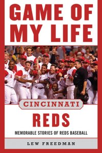 cover of the book Game of My Life Cincinnati Reds: Memorable Stories of Reds Baseball