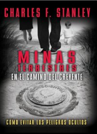 cover of the book Minas terrestres en el camino del creyente: Cómo evitar los peligros ocultos