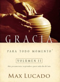 cover of the book Gracia para todo momento volumen II: Más pensamientos inspiradores para cada día del año