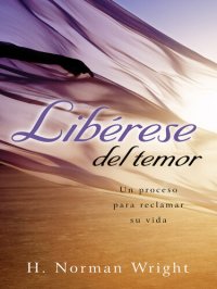 cover of the book Libérase del temor: Un Proceso para Reclamar Su Vida