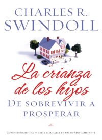 cover of the book La crianza de los hijos: De sobrevivir a prosperar