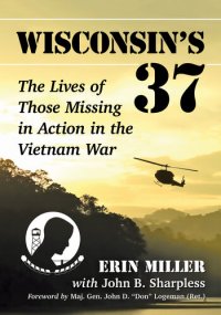 cover of the book Wisconsin's 37: the Lives of Those Missing in Action in the Vietnam War