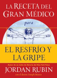 cover of the book La receta del Gran Médico para el resfrío y la gripe