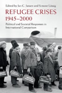 cover of the book Refugee Crises, 1945-2000: Political and Societal Responses in International Comparison