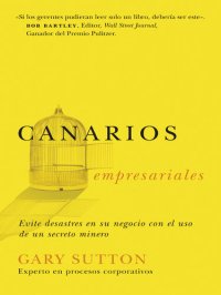 cover of the book Canarios empresariales: Avoid Business Disasters with a Coal Miner's Secrets