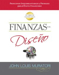 cover of the book Finanzas por Diseño: Principios inquebrantables y probados para el Éxito financiero