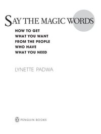 cover of the book Say the Magic Words: How to Get What You Want from the People Who Have What You Need