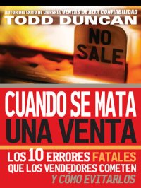 cover of the book Cuando se mata una venta: Los 10 errores fatales que los vendedores cometen y cómo evitarlos