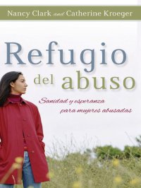 cover of the book Refugio del Abuso: Sanidad Y Esperanza Para Mujeres Abusadas