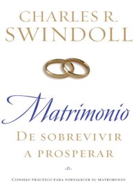 cover of the book Matrimonio: De sobrevivir a prosperar: Consejo práctico para fortalecer su matrimonio