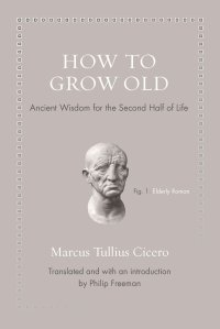 cover of the book How to Grow Old Ancient Wisdom for the Second Half of Life