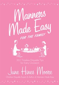 cover of the book Manners Made Easy for the Family: 365 Timeless Etiquette Tips for Every Occasion