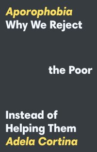 cover of the book Aporophobia: Why We Reject the Poor Instead of Helping Them