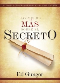 cover of the book Hay mucho más sobre El secreto: Un examen al libro de gran éxito de Rhonda Byrne, El secreto