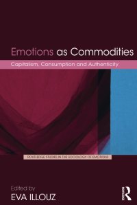 cover of the book Emotions as Commodities: Capitalism, Consumption and Authenticity