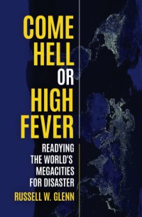 cover of the book Come Hell or High Fever: Readying the World's Megacities for Disaster