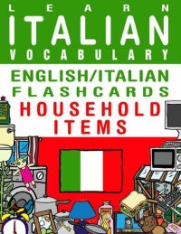 cover of the book Learn Italian Vocabulary - English/Italian Flashcards - Household Items