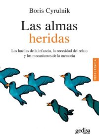 cover of the book Las almas heridas. Las huellas de la infancia, la necesidad del relato y los mecanismos de la memoria..