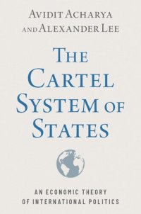 cover of the book The Cartel System of States: An Economic Theory of International Politics