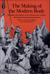 cover of the book The Making of the Modern Body: Sexuality and Society in the Nineteenth Century