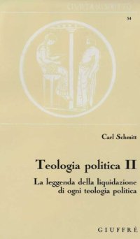 cover of the book Teologia politica II. La leggenda della liquidazione di ogni teologia politica