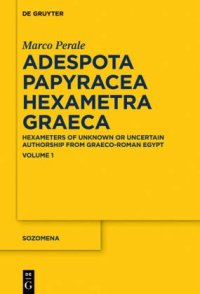 cover of the book Adespota Papyracea Hexametra Graeca: Hexameters of Unknown or Uncertain Authorship from Graeco-Roman Egypt: Volume 1