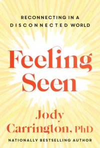 cover of the book Feeling Seen: Reconnecting in a Disconnected World