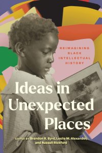 cover of the book Ideas in Unexpected Places: Reimagining Black Intellectual History