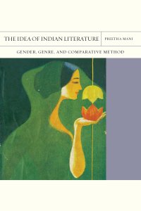 cover of the book The Idea of Indian Literature: Gender, Genre, and Comparative Method