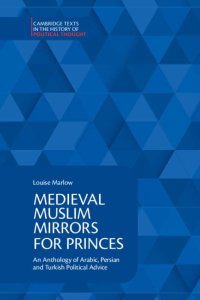 cover of the book Medieval Muslim Mirrors for Princes: An Anthology of Arabic, Persian and Turkish Political Advice