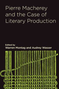 cover of the book Pierre Macherey and the Case of Literary Production