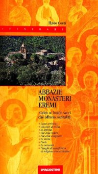 cover of the book Abbazie-monasteri-eremi. Guida alla visita ai luoghi sacri che offrono ospitalità