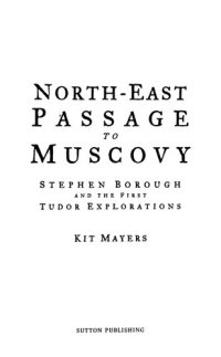 cover of the book North-East Passage to Muscovy: Stephen Borough and the First Tudor Explorations