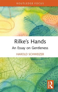 cover of the book Rilke’s Hands: An Essay on Gentleness